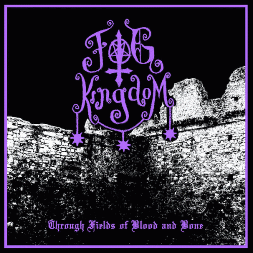 Fog Kingdom : Through Fields of Blood and Bone